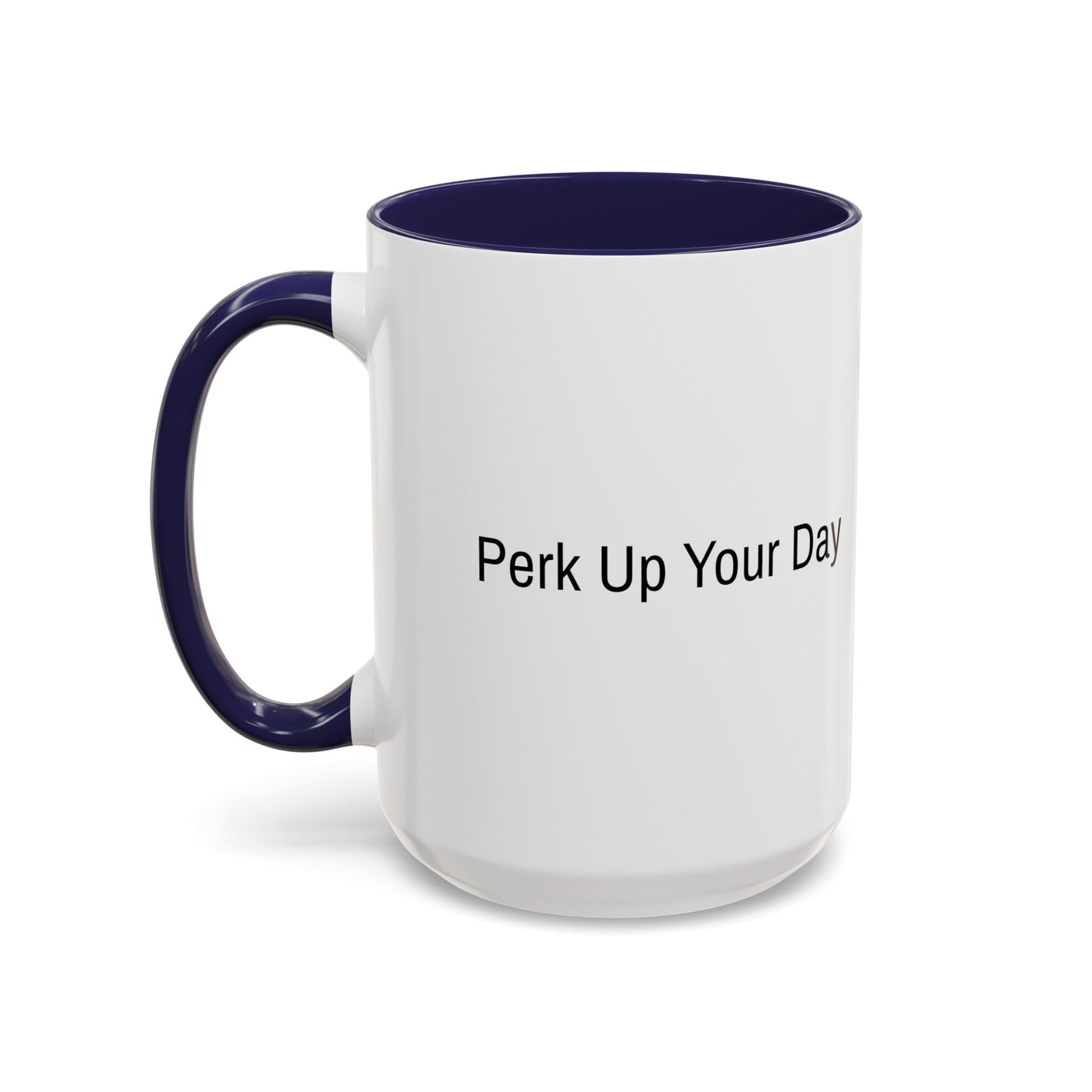 "Perk Up Your Day" - Accent Coffee Mug (11, 15oz)