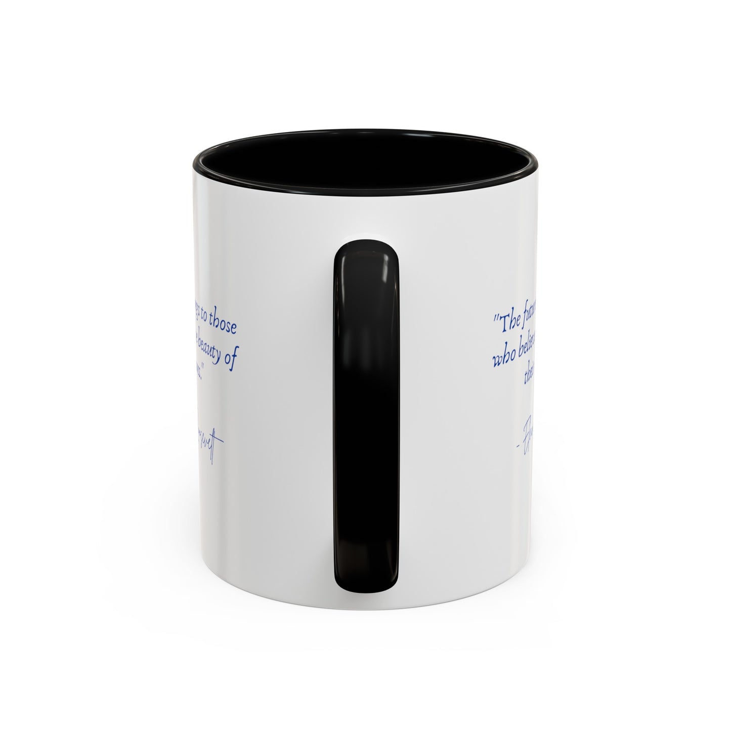 "The future belongs to those who believe in the beauty of their dreams." Accent Coffee Mug (11, 15oz)