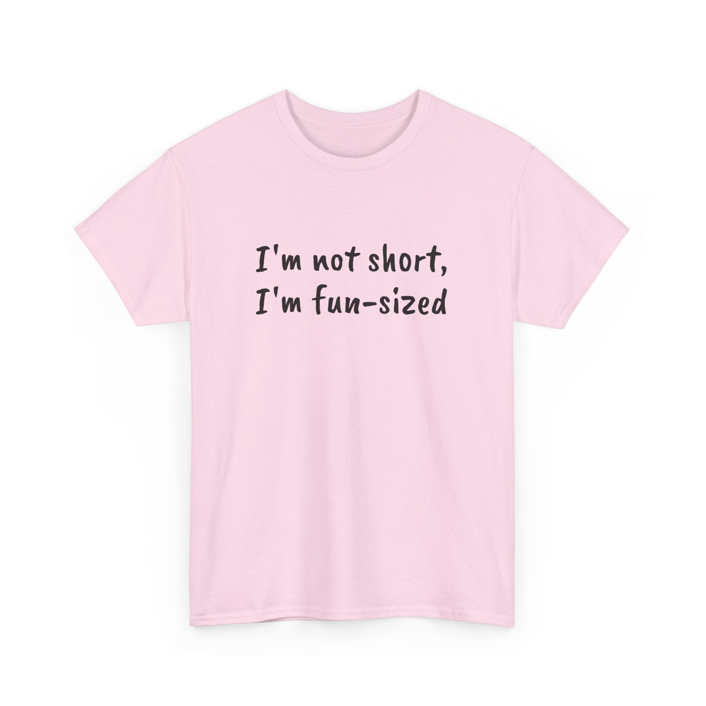 I'm not short, I'm fun-sized - T-shirt