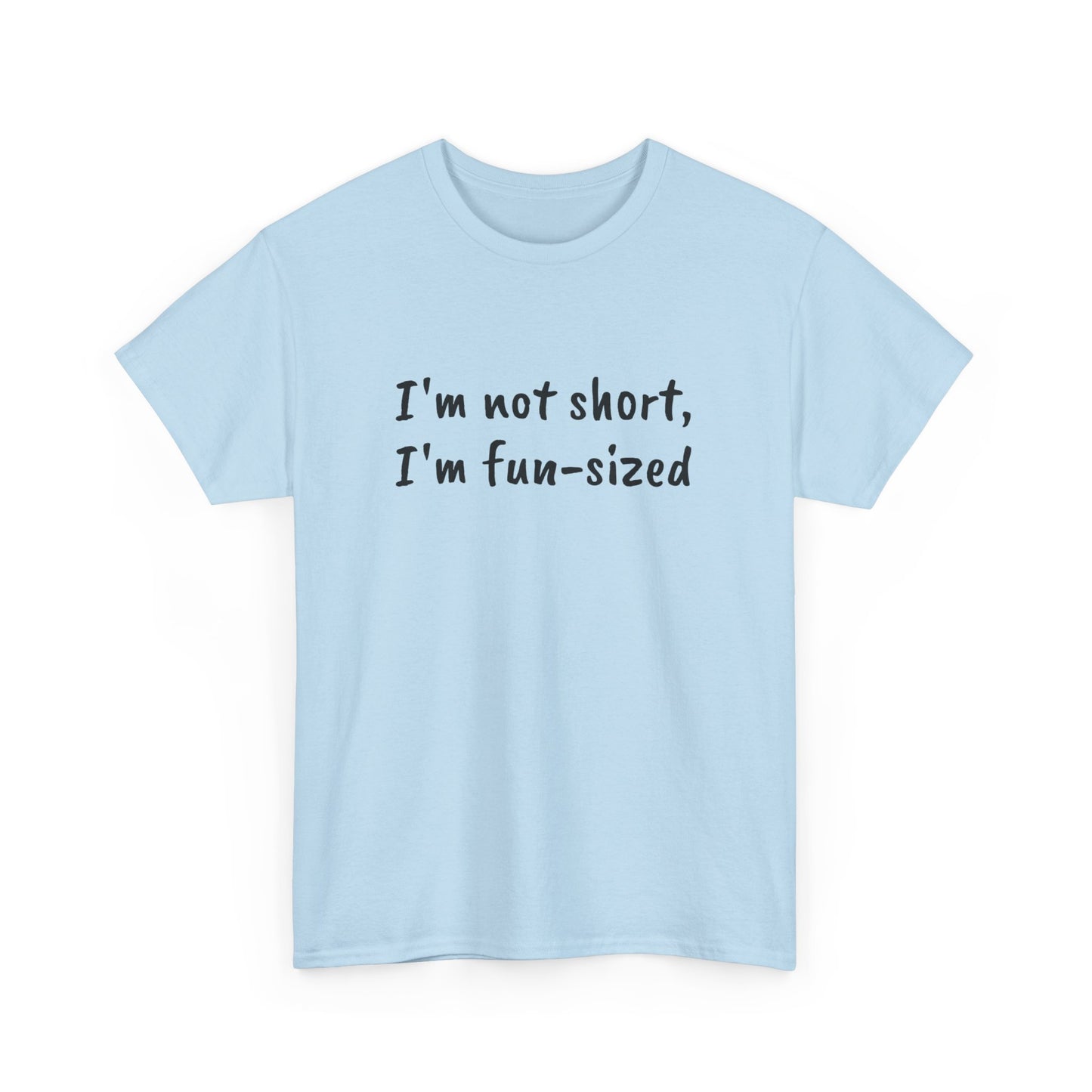 I'm not short, I'm fun-sized - T-shirt