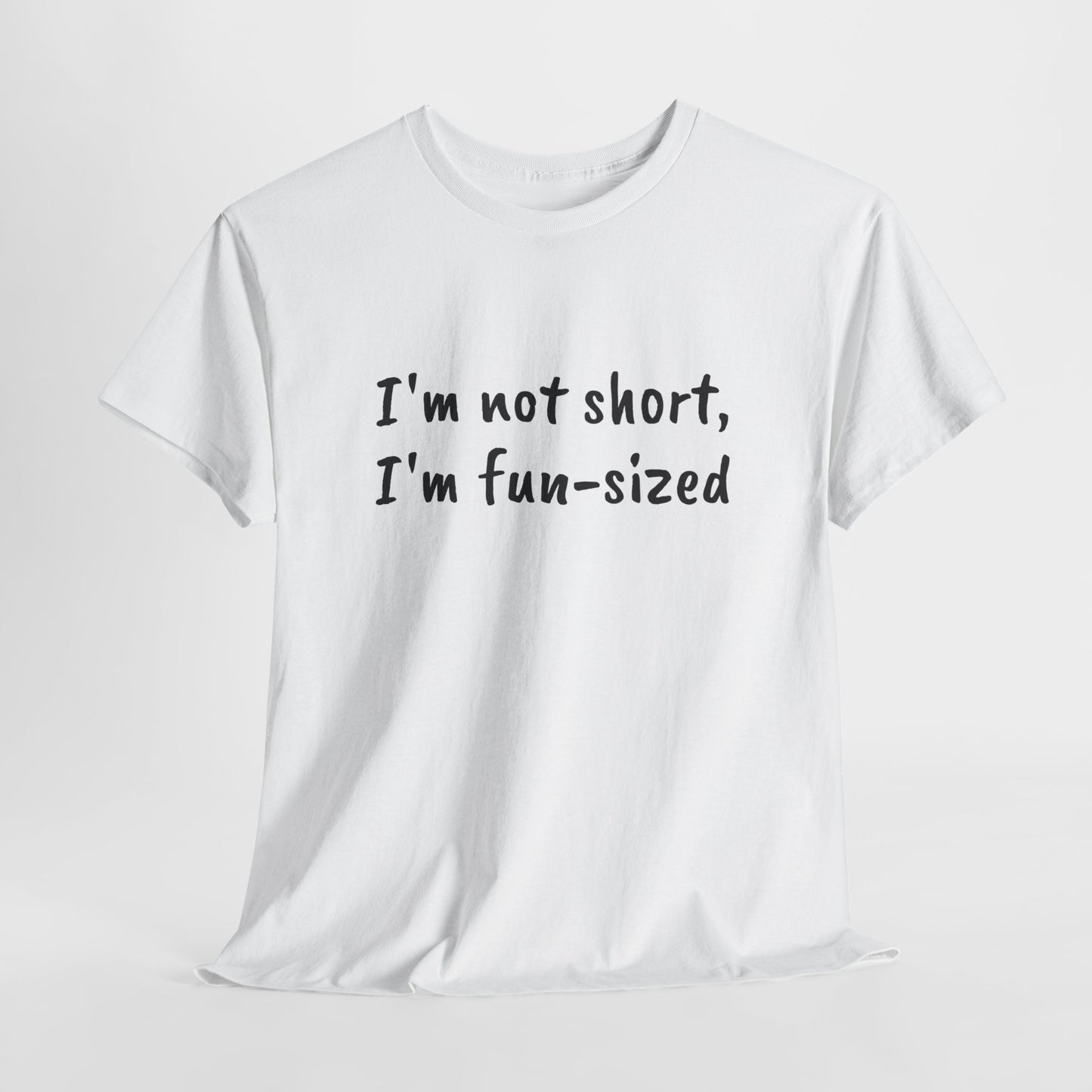 I'm not short, I'm fun-sized - T-shirt