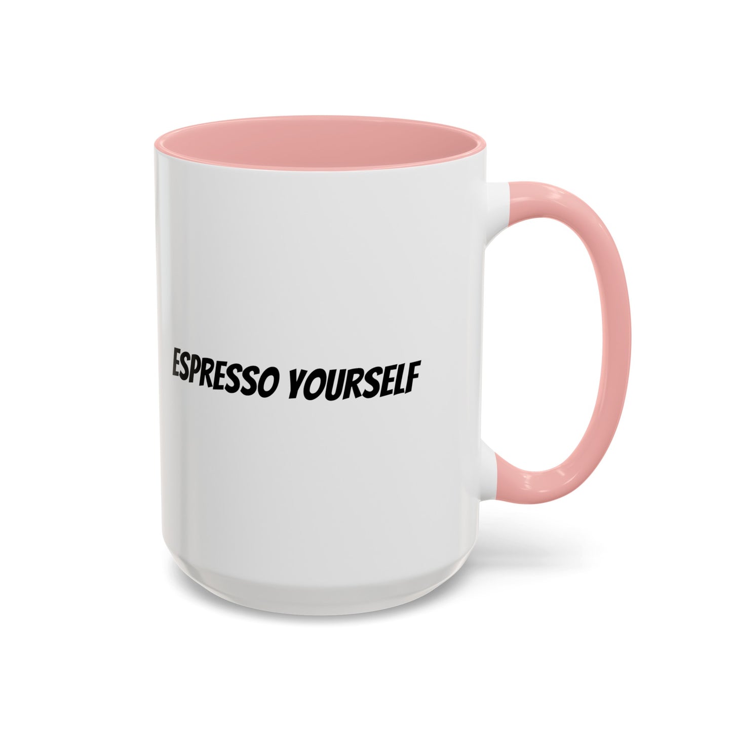 "Espresso Yourself" Accent Coffee Mug (11, 15oz)