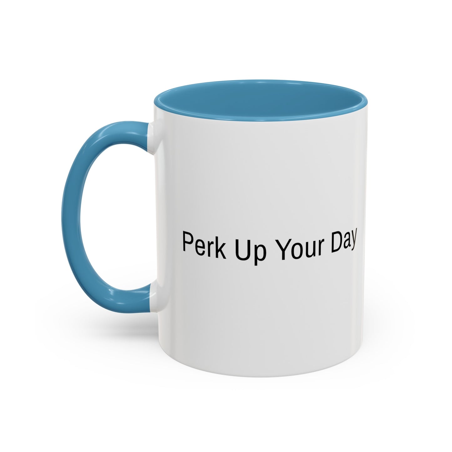 "Perk Up Your Day" - Accent Coffee Mug (11, 15oz)