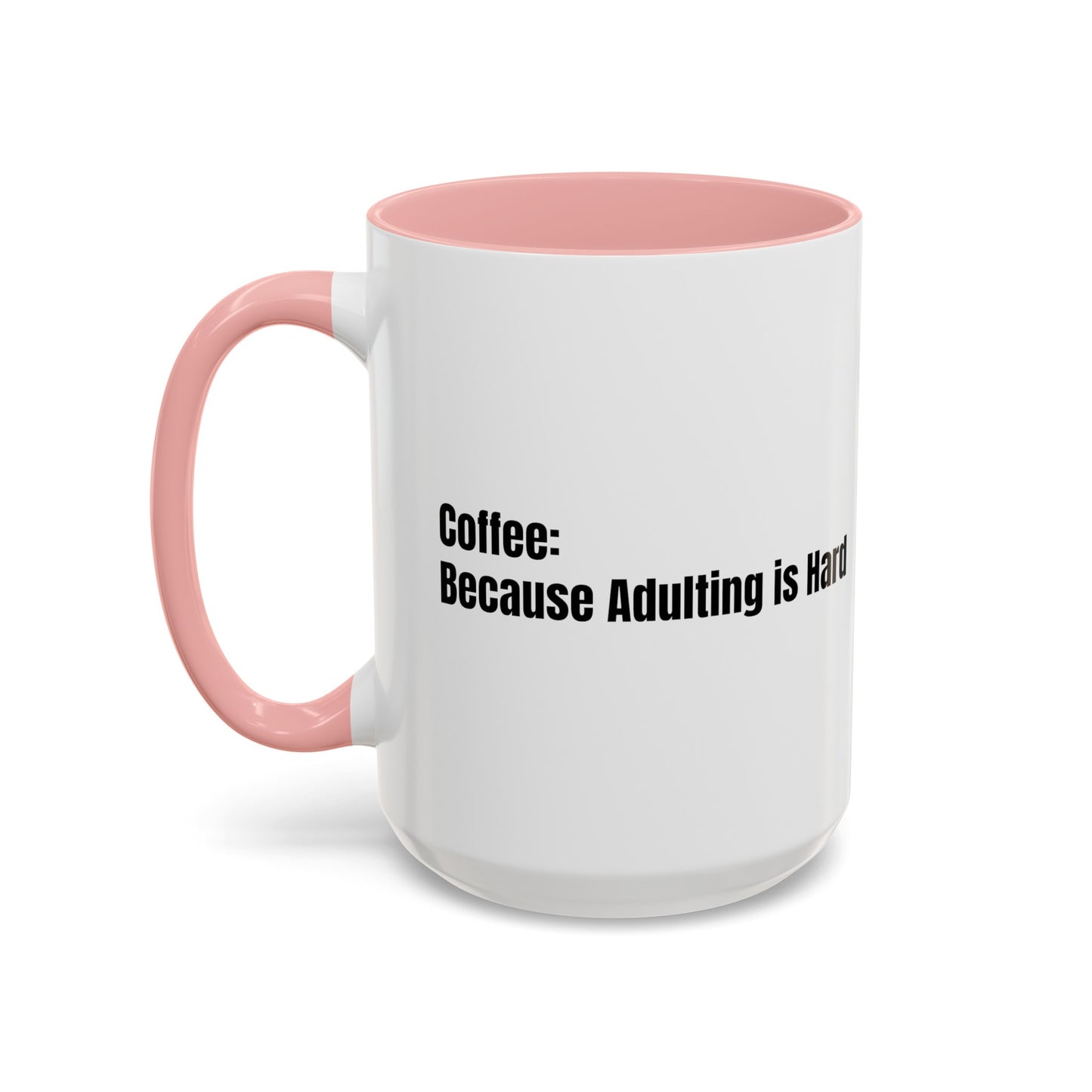 "Coffee: Because Adulting is Hard" Accent Coffee Mug (11, 15oz)