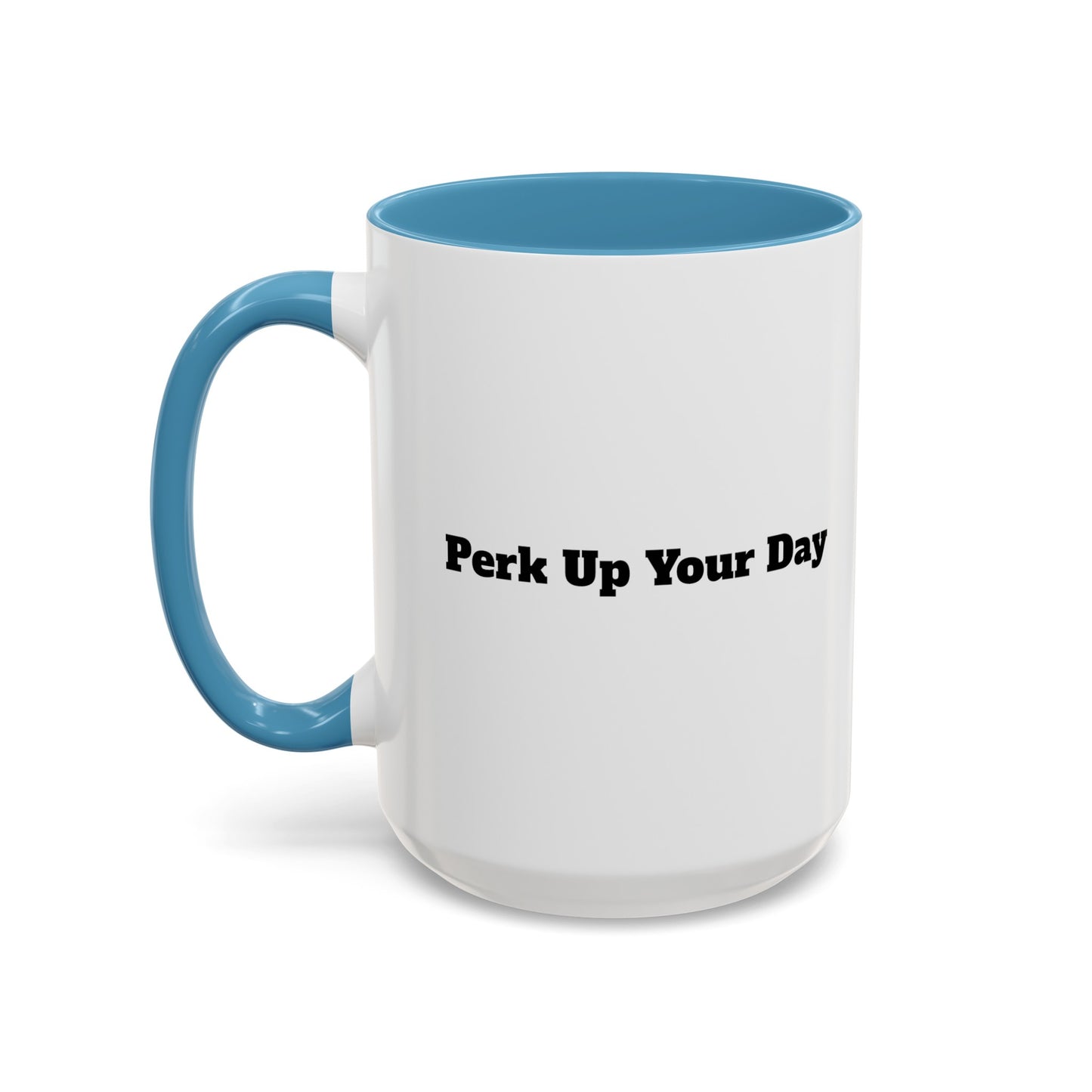 "Perk Up Your Day" Accent Coffee Mug (11, 15oz)