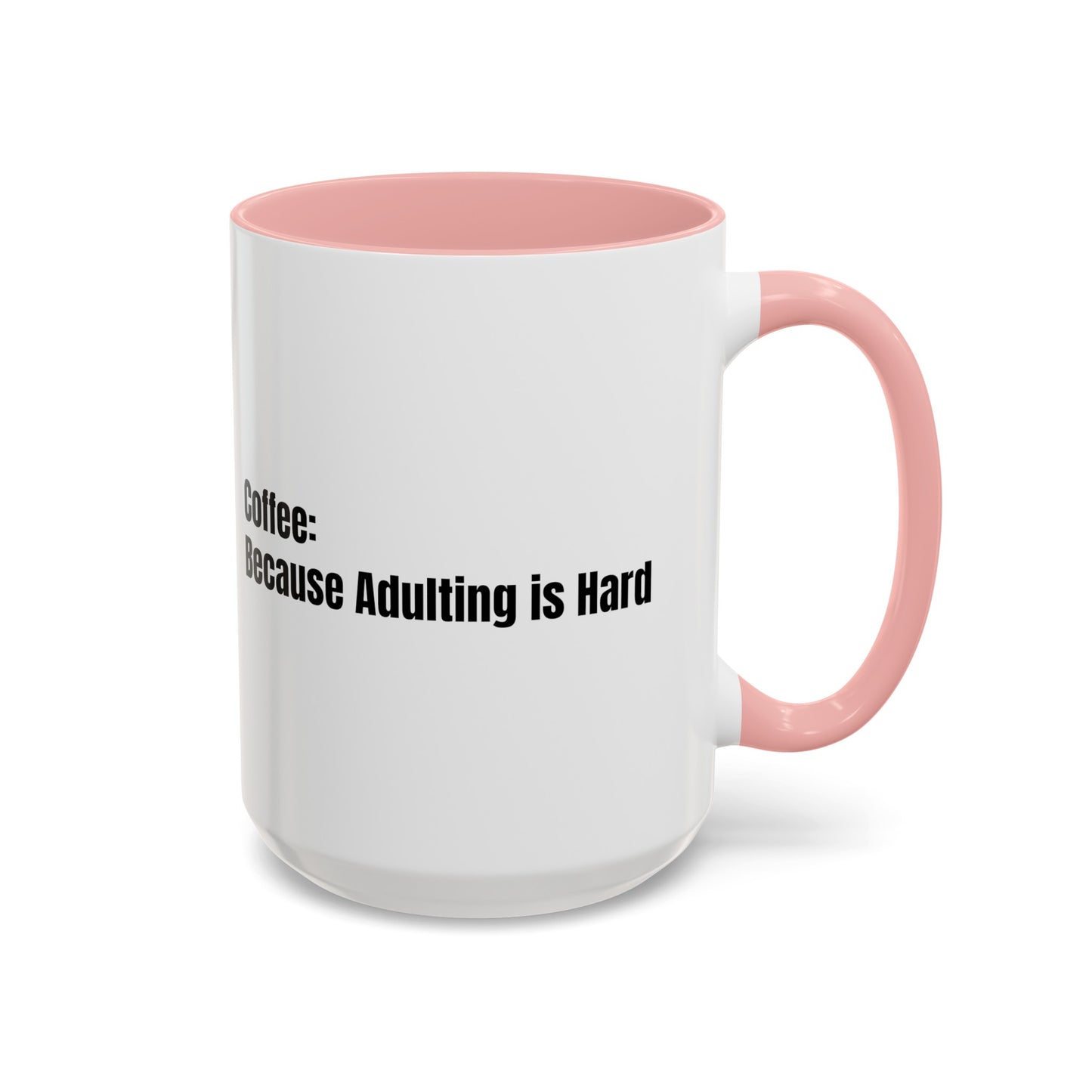 "Coffee: Because Adulting is Hard" Accent Coffee Mug (11, 15oz)