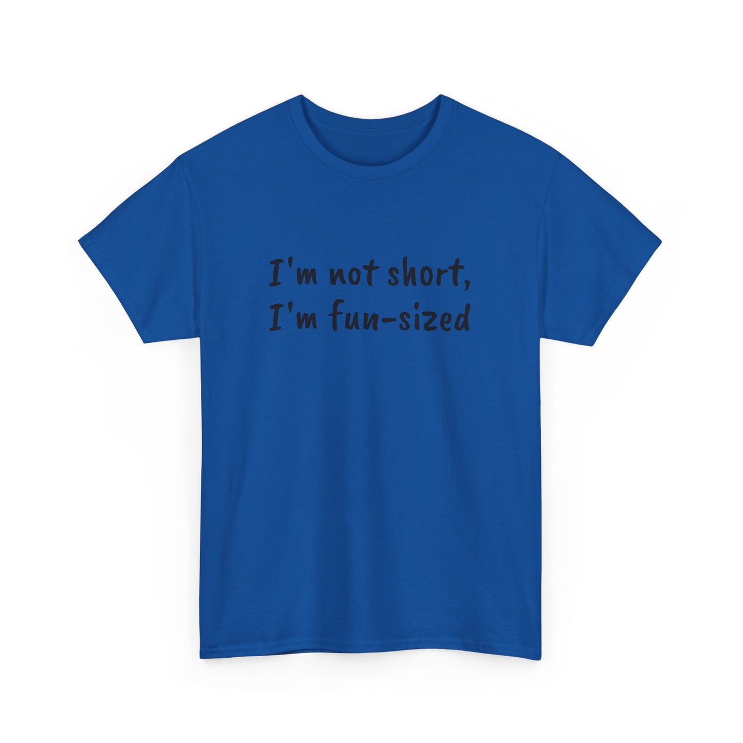 I'm not short, I'm fun-sized - T-shirt