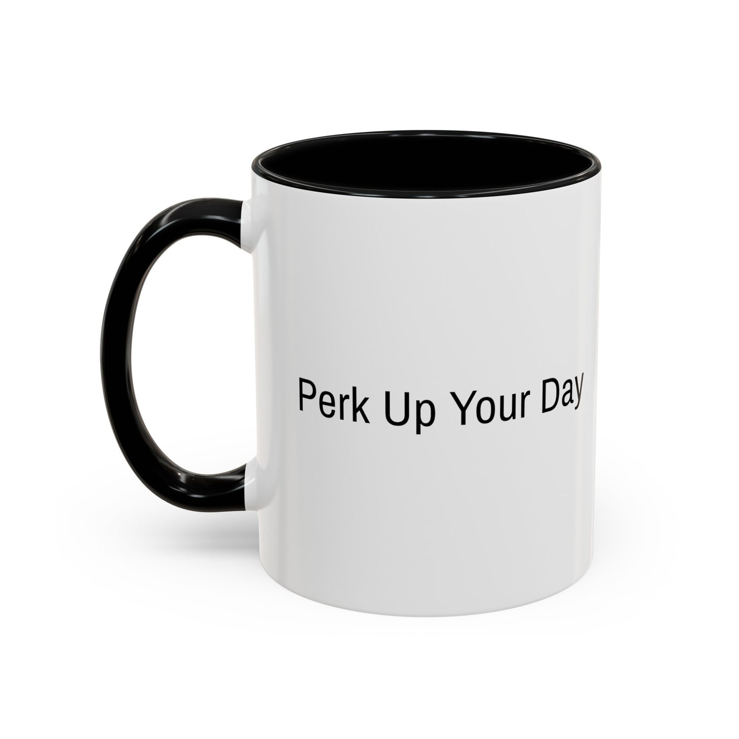 "Perk Up Your Day" - Accent Coffee Mug (11, 15oz)