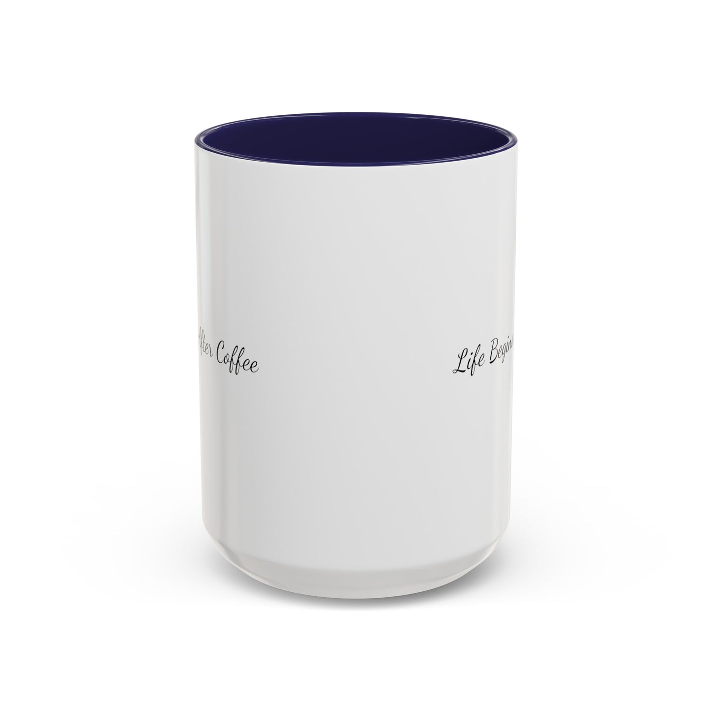 "Life Begins After Coffee" Accent Coffee Mug (11, 15oz)