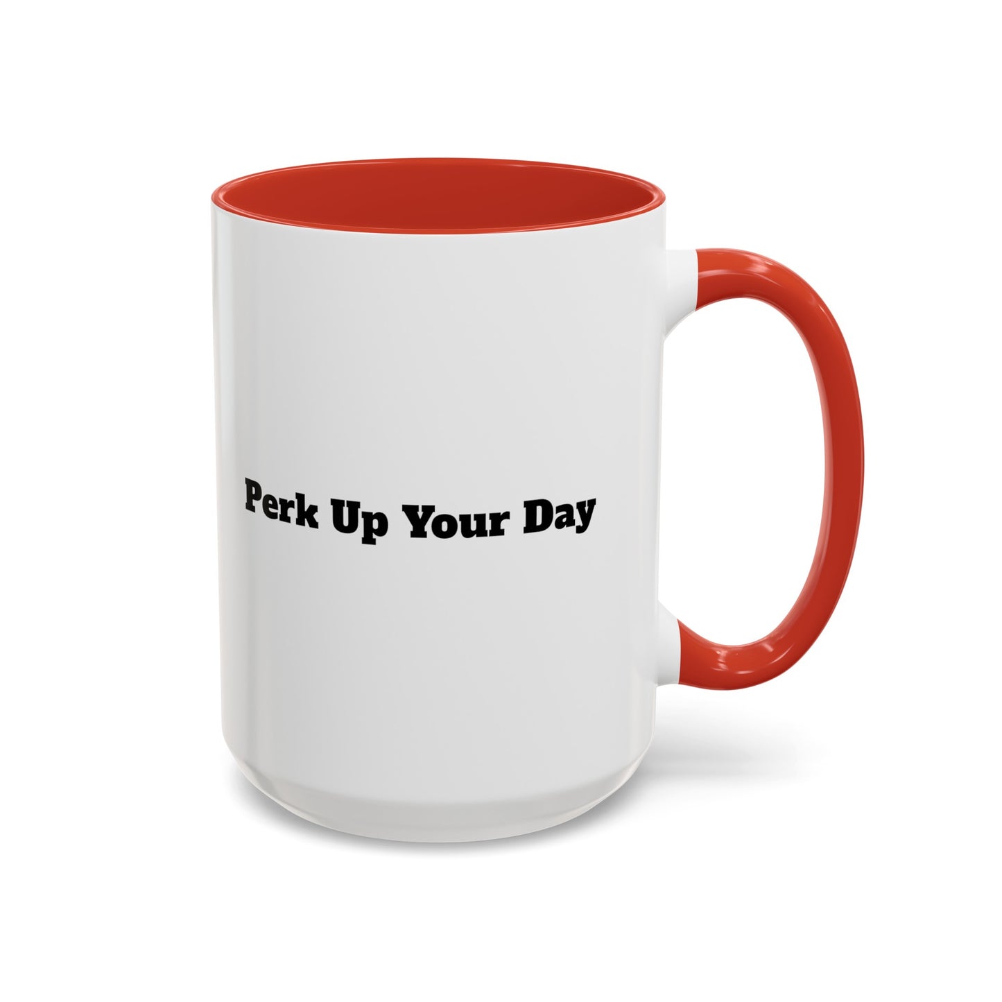 "Perk Up Your Day" Accent Coffee Mug (11, 15oz)