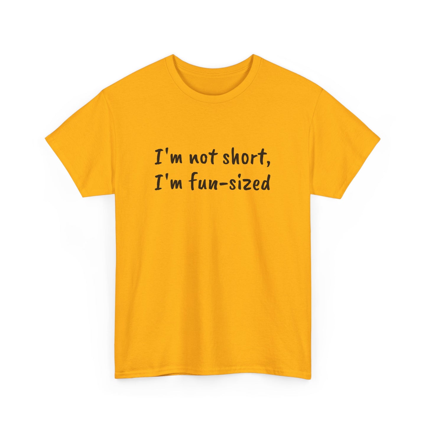 I'm not short, I'm fun-sized - T-shirt