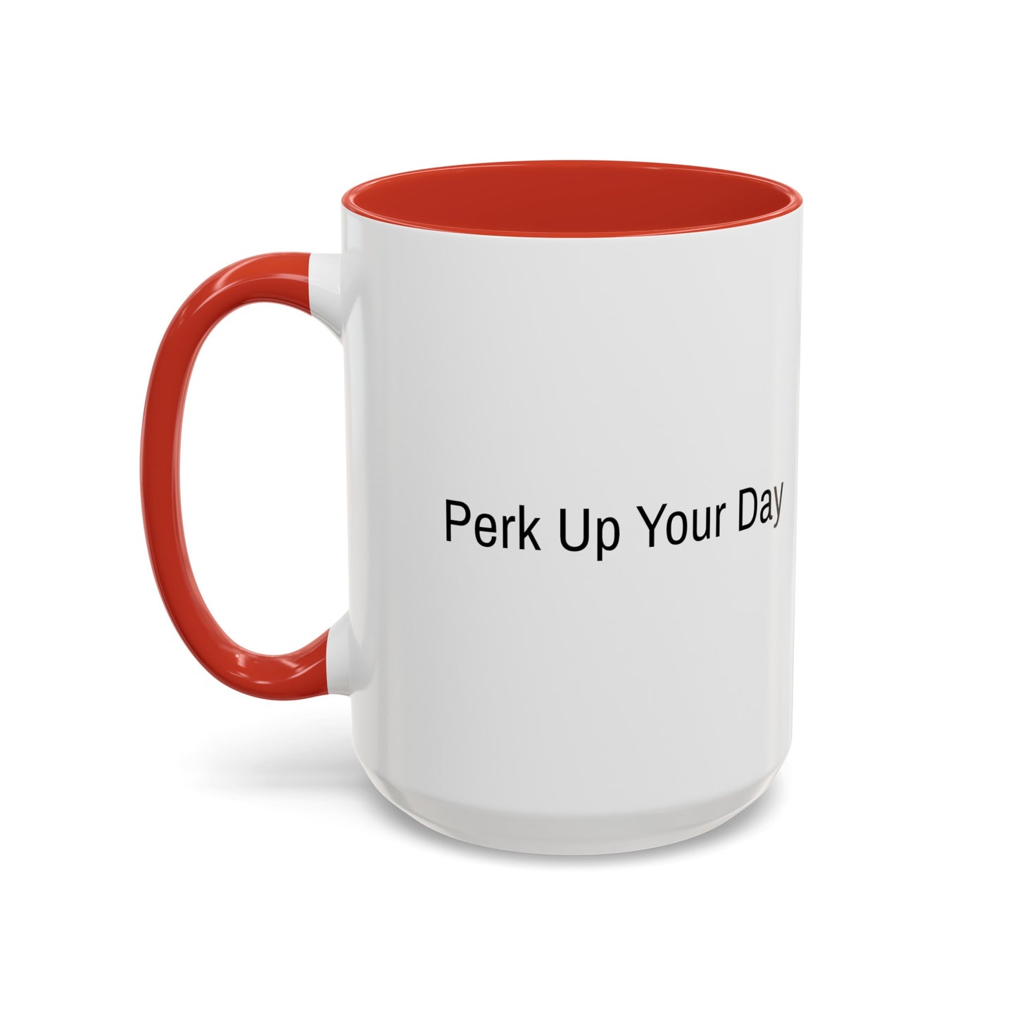 "Perk Up Your Day" - Accent Coffee Mug (11, 15oz)