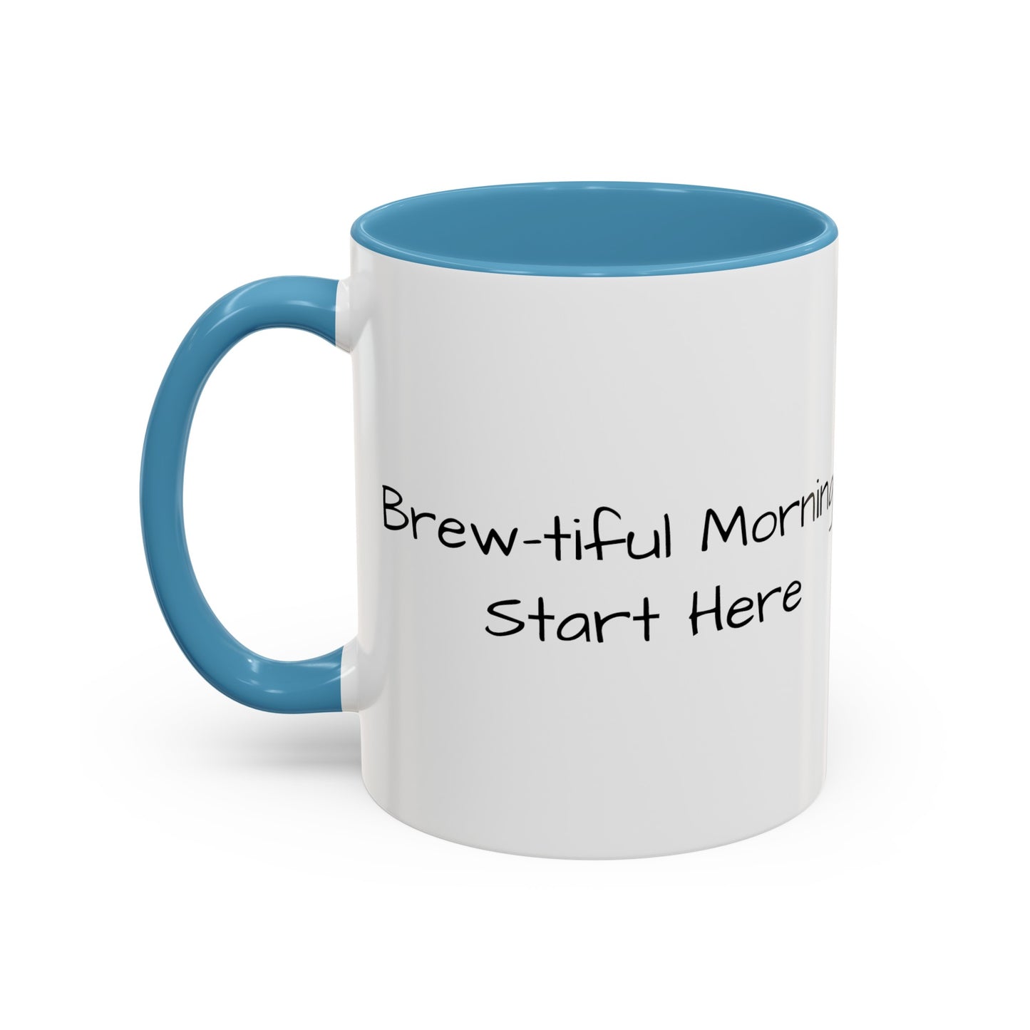 "Brew-tiful Mornings Start Here" - Accent Coffee Mug (11, 15oz)