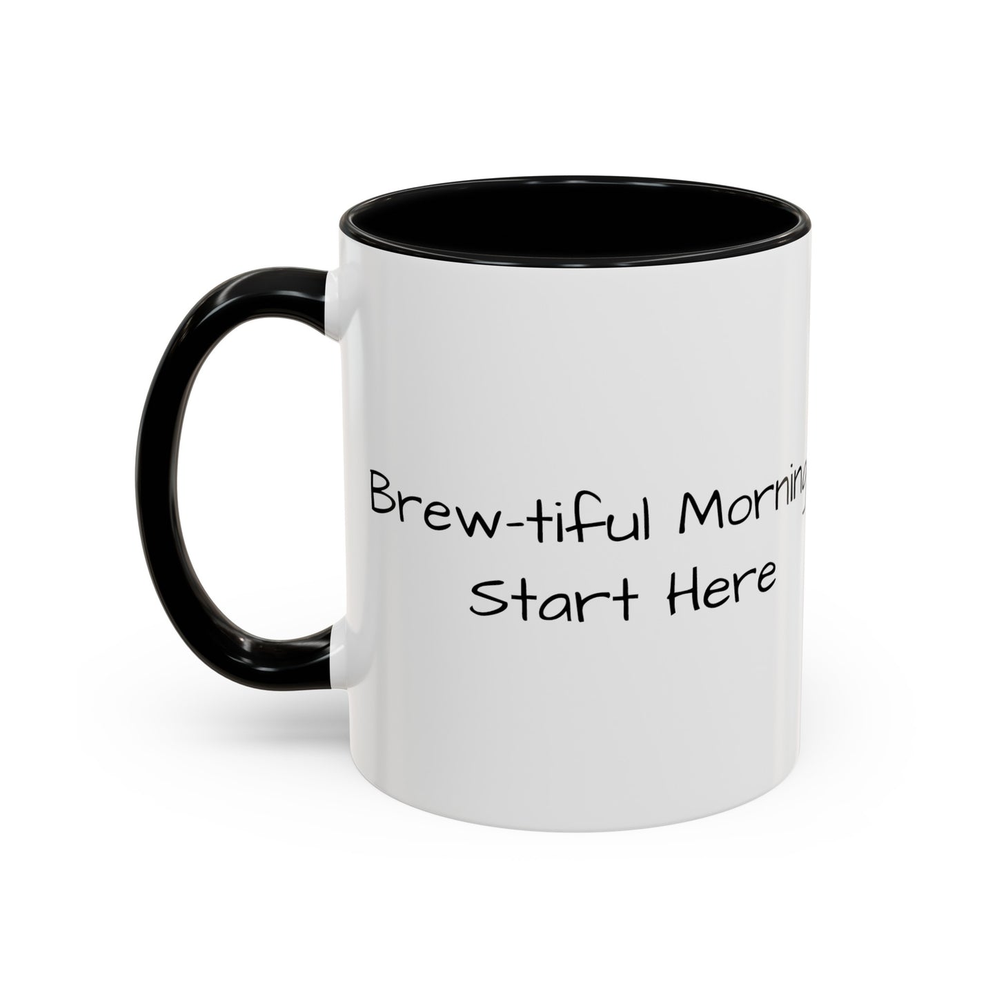 "Brew-tiful Mornings Start Here" - Accent Coffee Mug (11, 15oz)