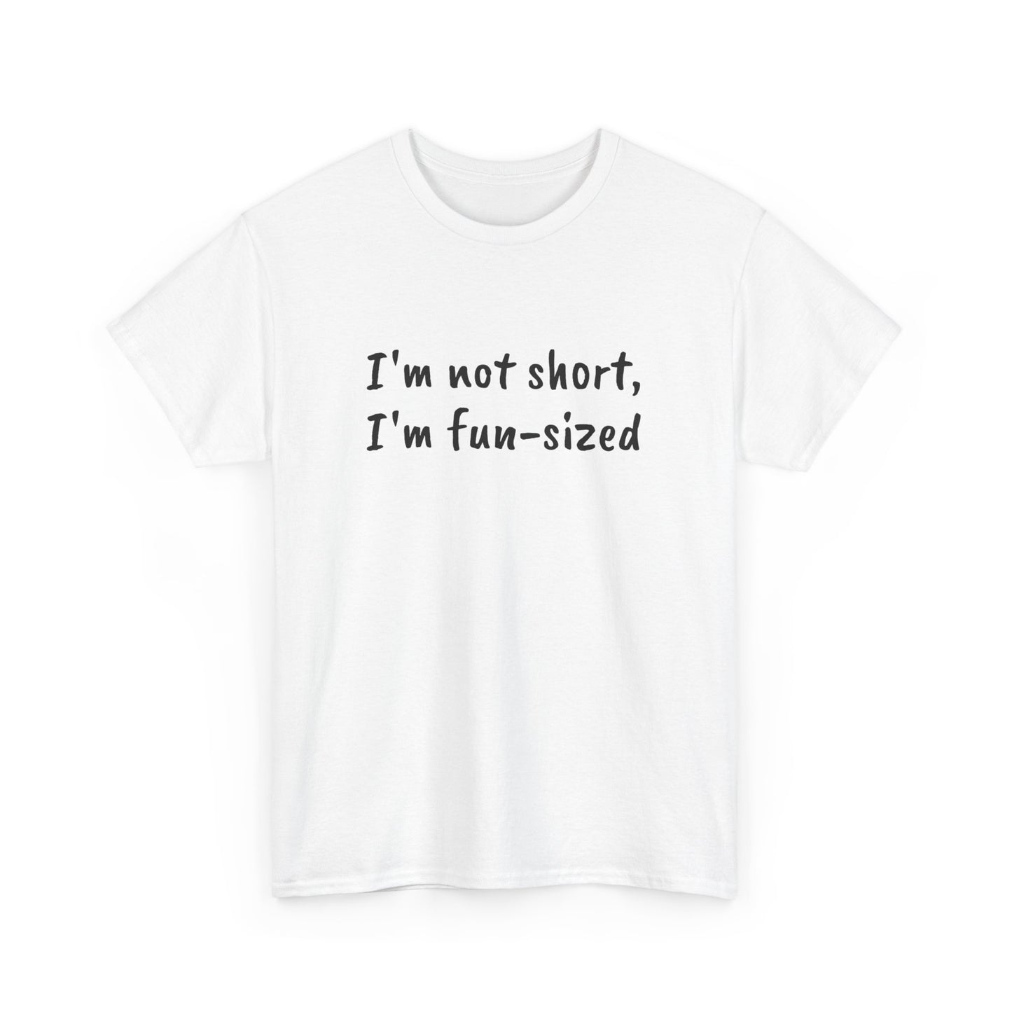 I'm not short, I'm fun-sized - T-shirt