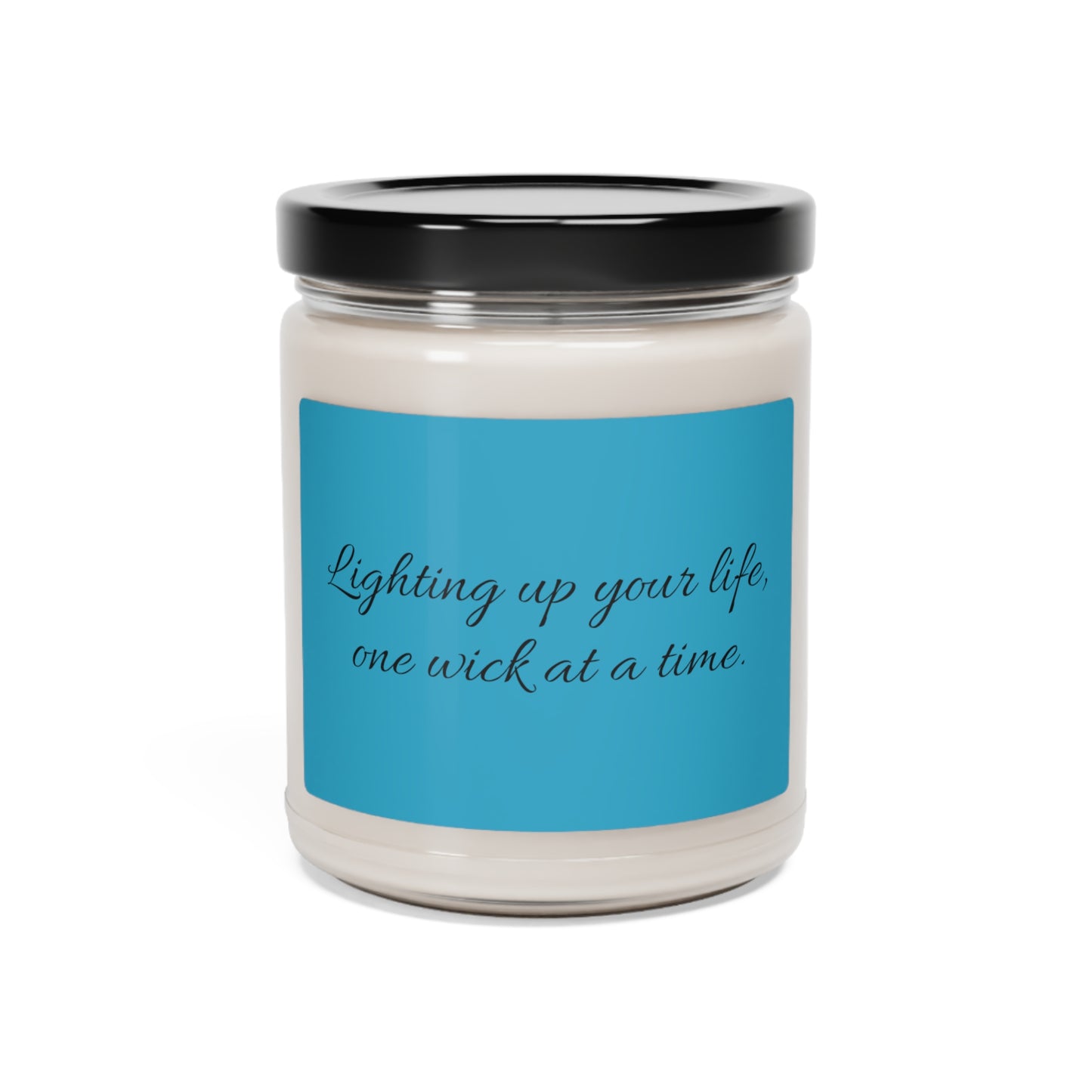 "Lighting up your life, one wick at a time" Scented Soy Candle, 9oz