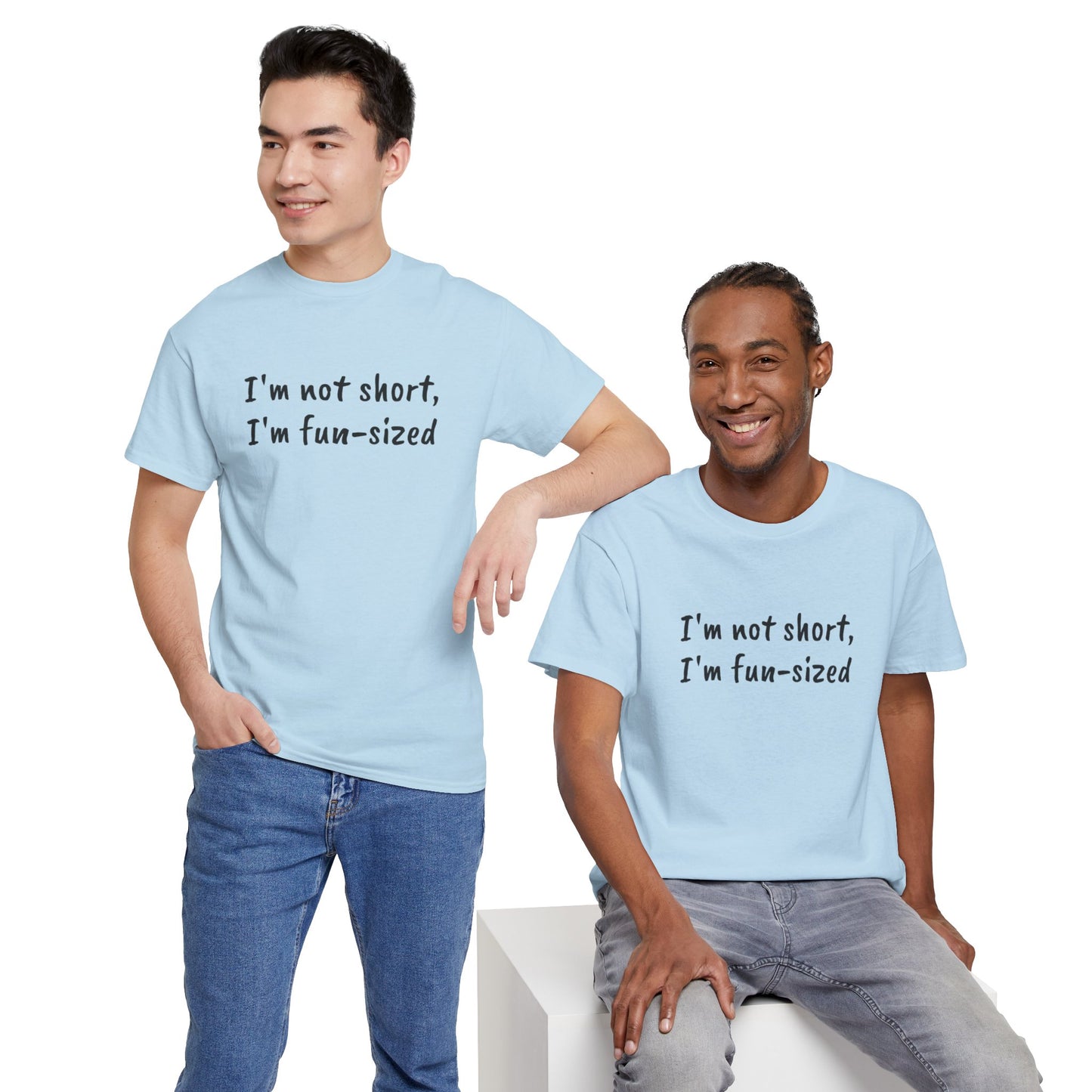 I'm not short, I'm fun-sized - T-shirt