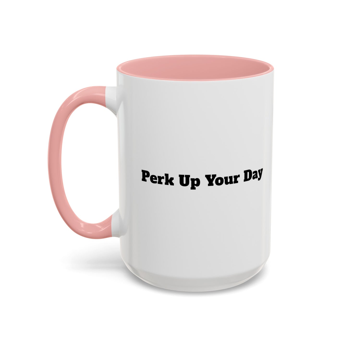 "Perk Up Your Day" Accent Coffee Mug (11, 15oz)