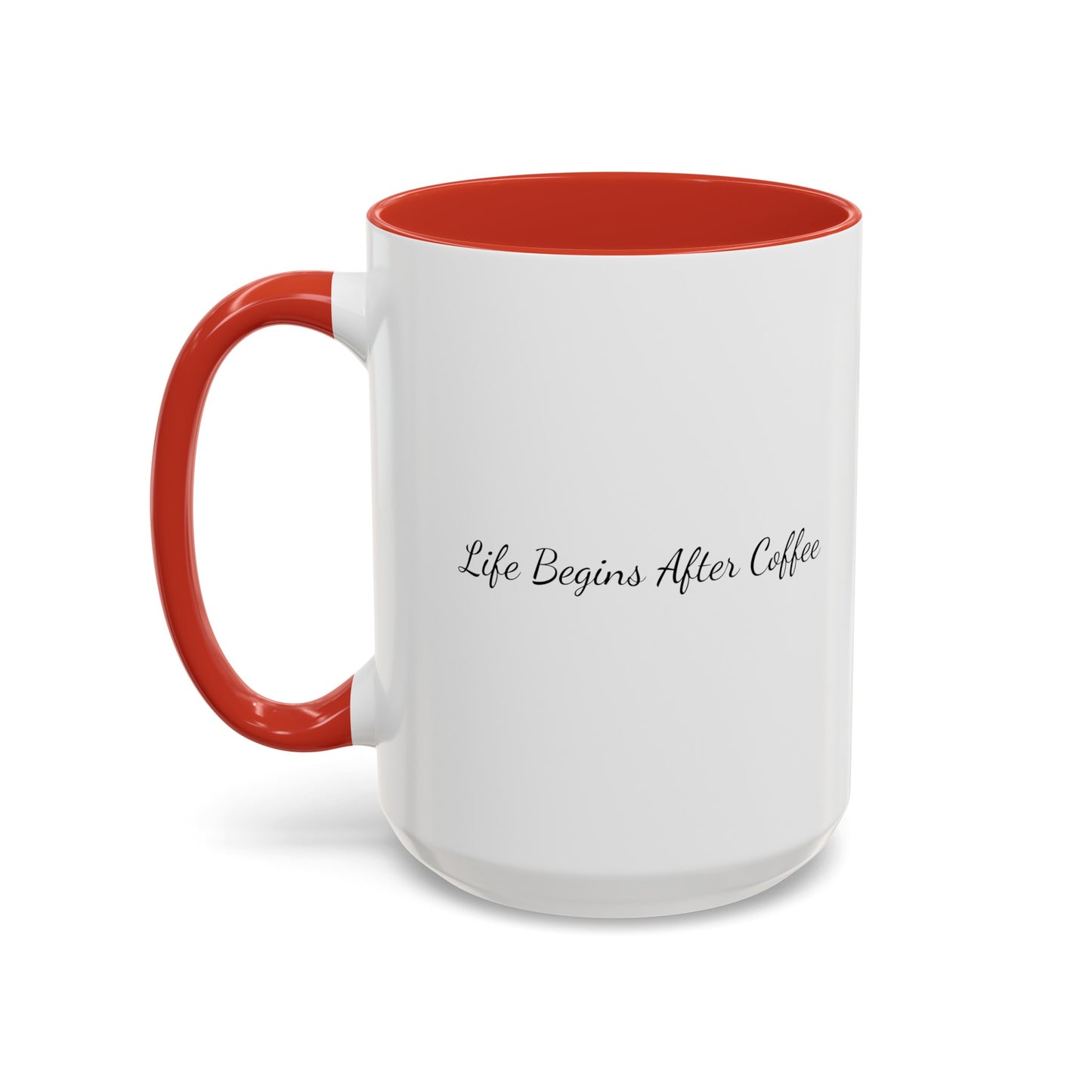 "Life Begins After Coffee" Accent Coffee Mug (11, 15oz)