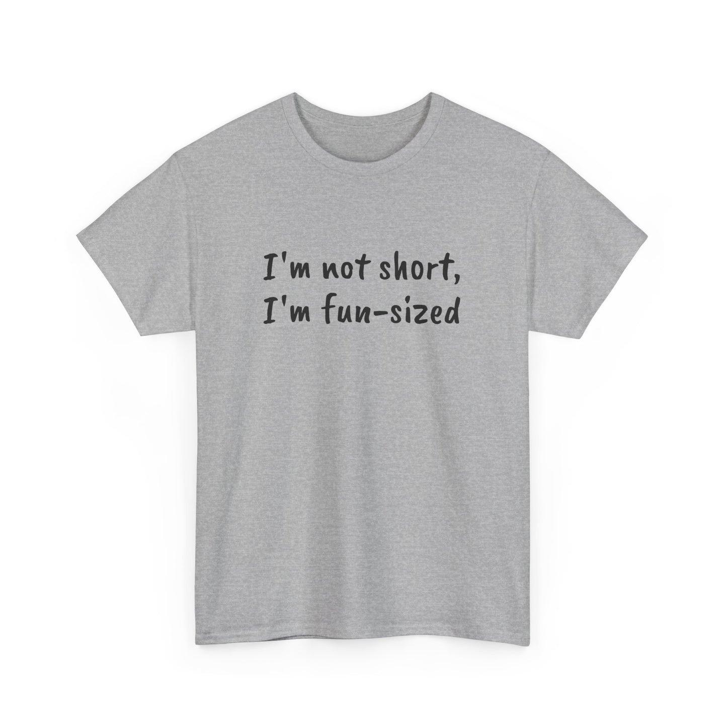 I'm not short, I'm fun-sized - T-shirt