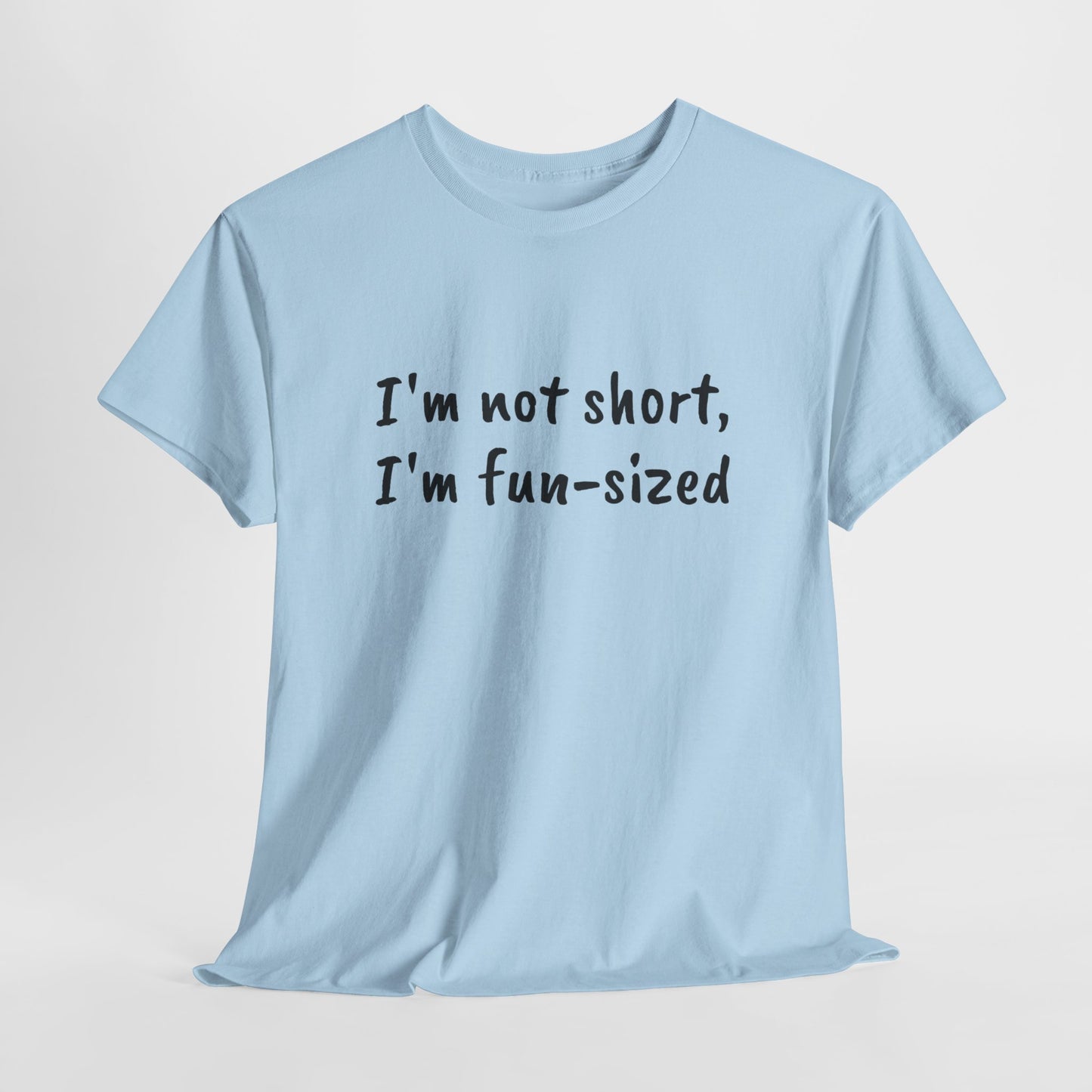 I'm not short, I'm fun-sized - T-shirt