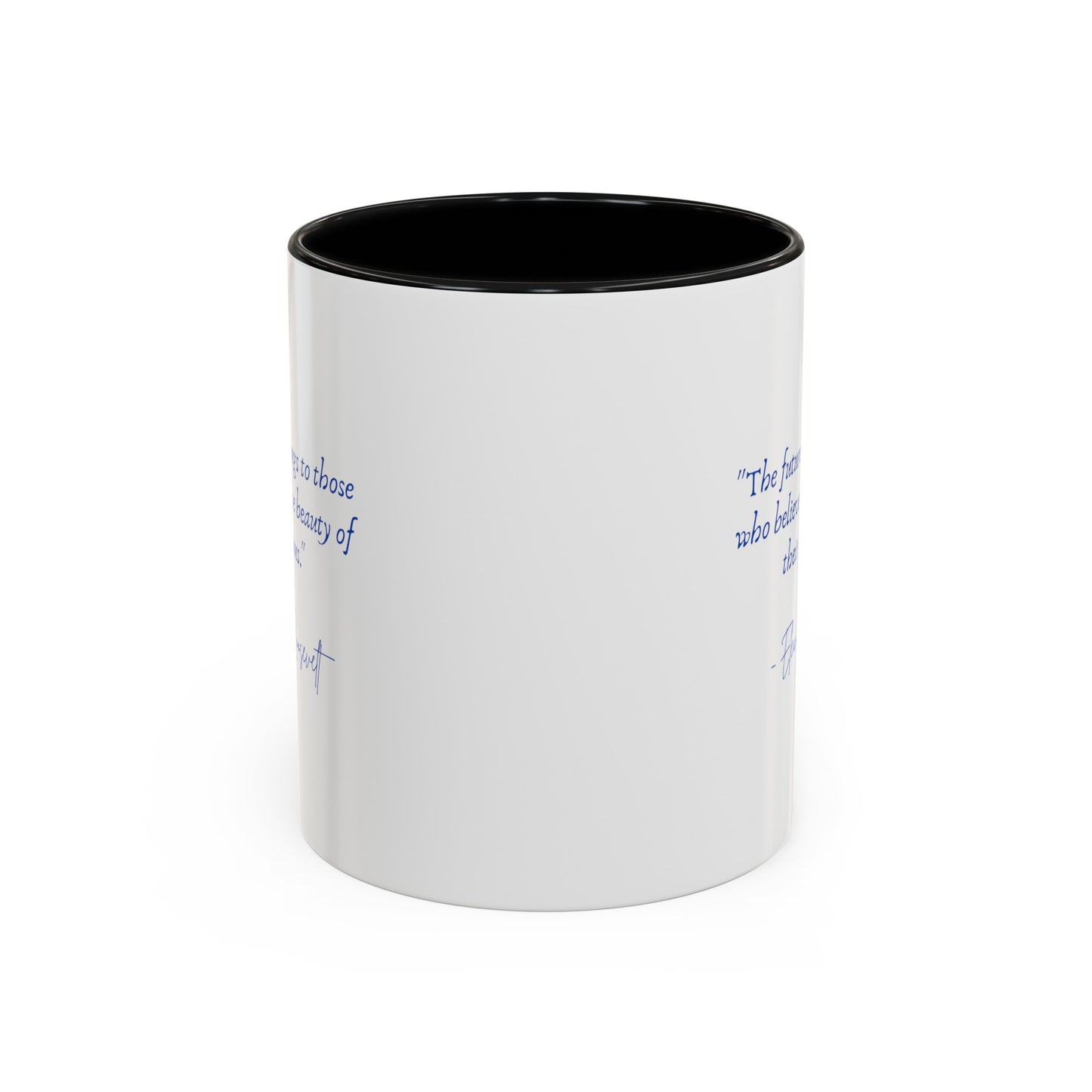 "The future belongs to those who believe in the beauty of their dreams." Accent Coffee Mug (11, 15oz)