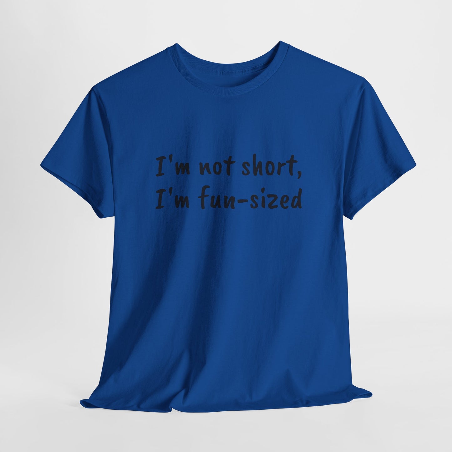 I'm not short, I'm fun-sized - T-shirt