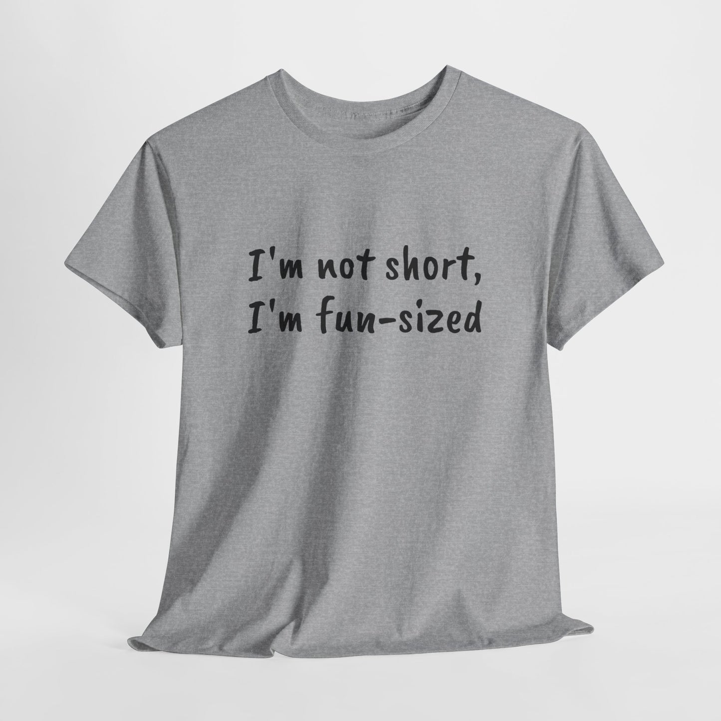 I'm not short, I'm fun-sized - T-shirt