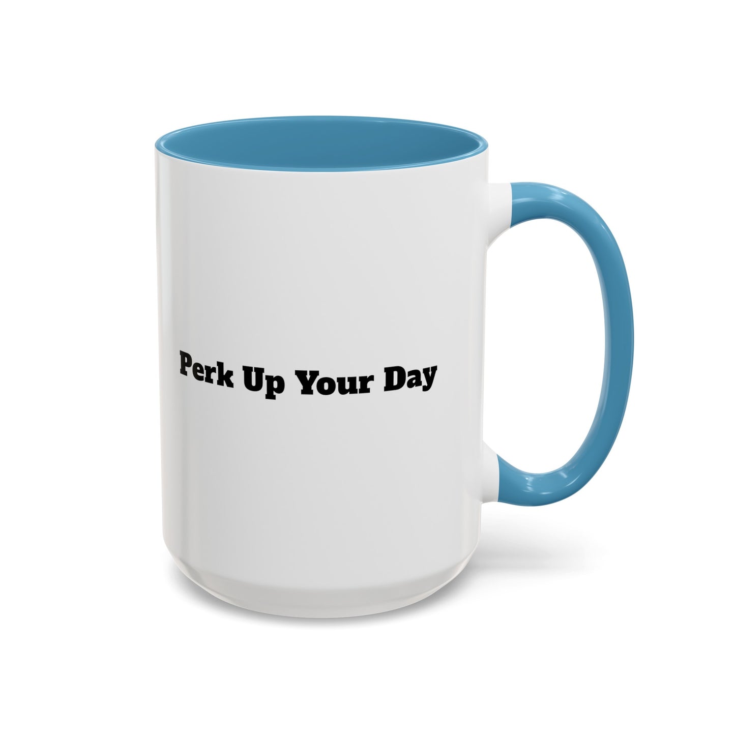 "Perk Up Your Day" Accent Coffee Mug (11, 15oz)