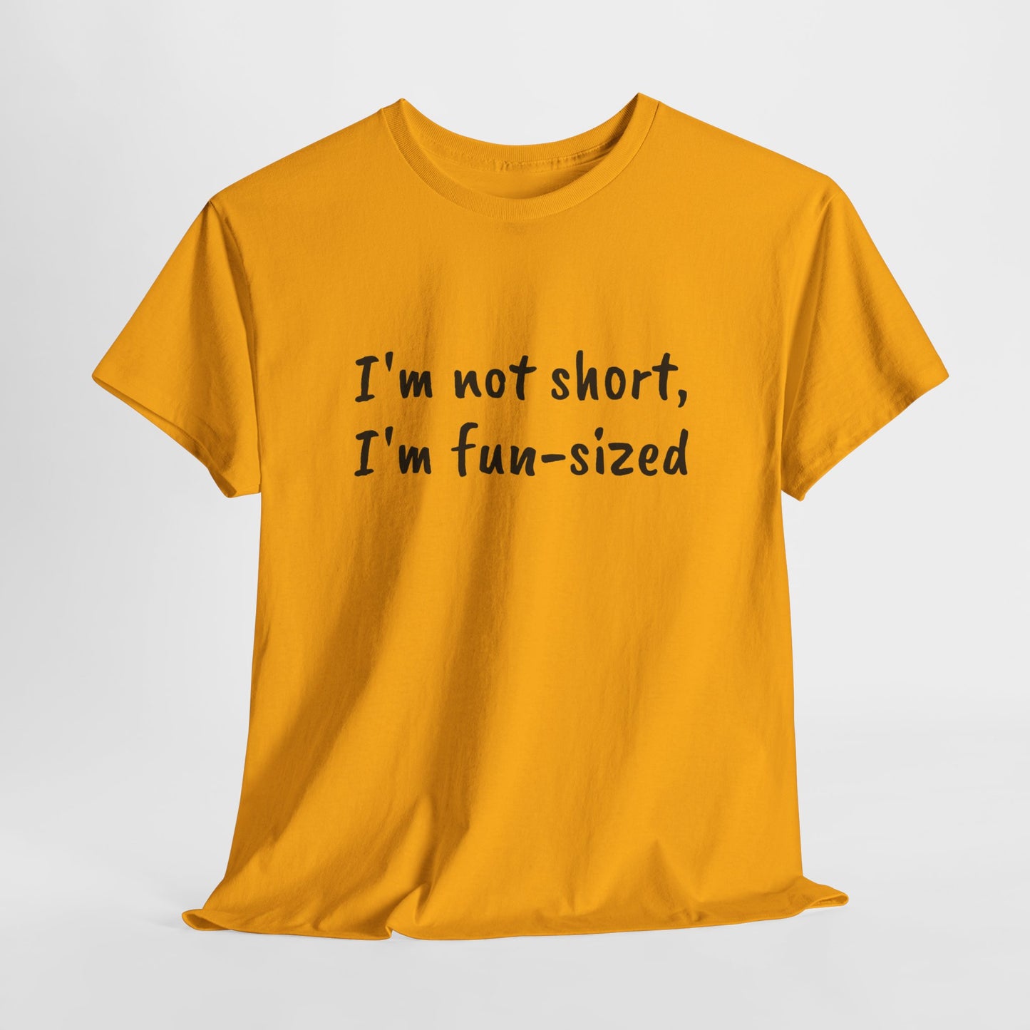 I'm not short, I'm fun-sized - T-shirt