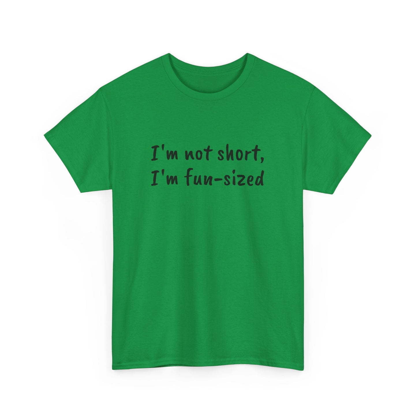 I'm not short, I'm fun-sized - T-shirt