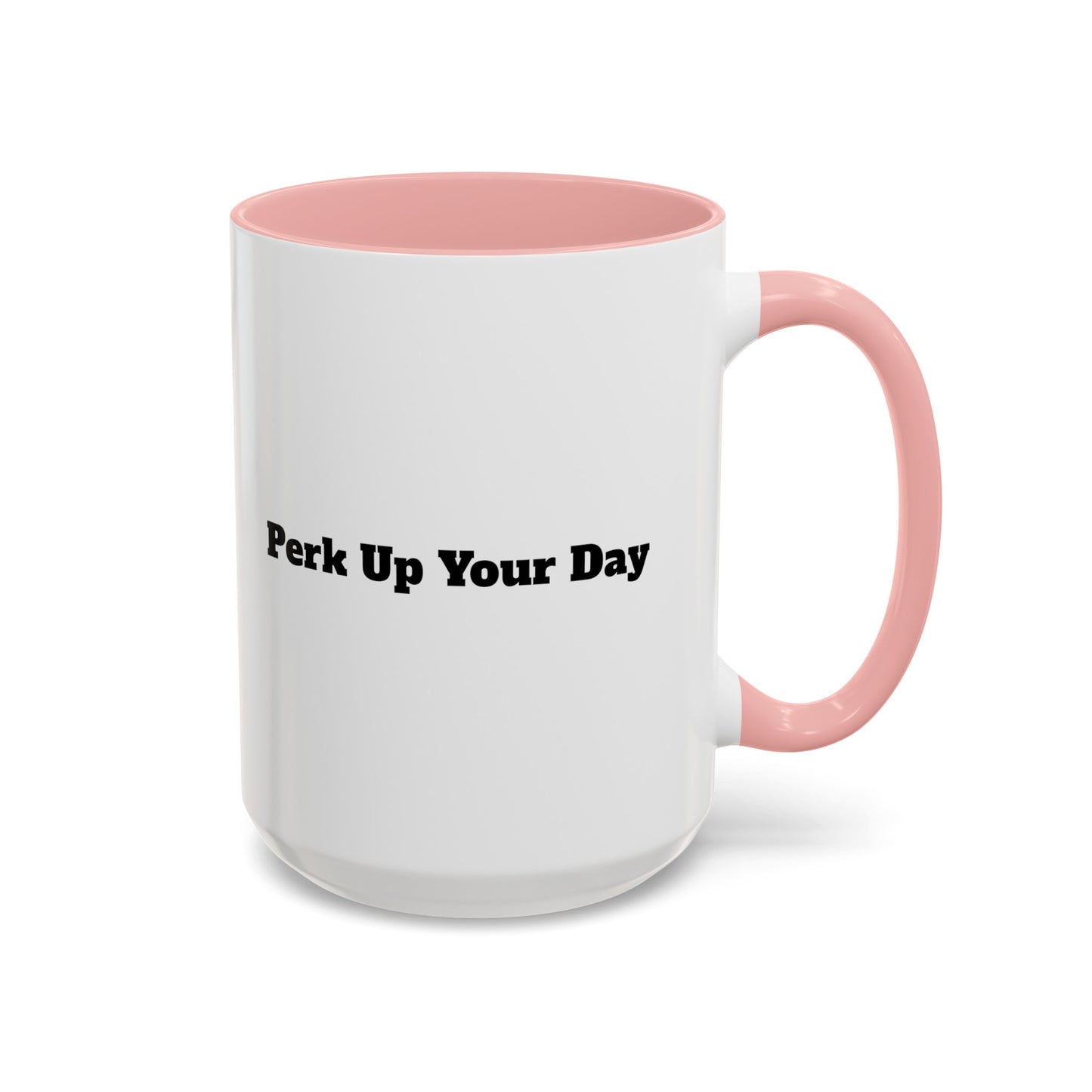 "Perk Up Your Day" Accent Coffee Mug (11, 15oz)