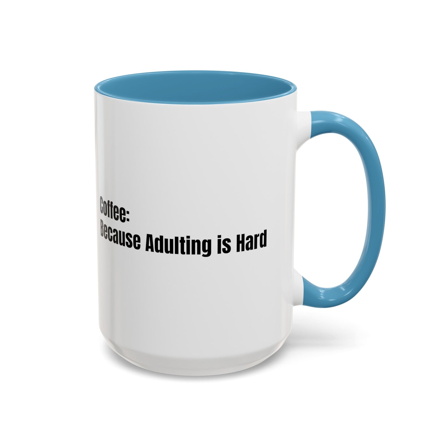 "Coffee: Because Adulting is Hard" Accent Coffee Mug (11, 15oz)