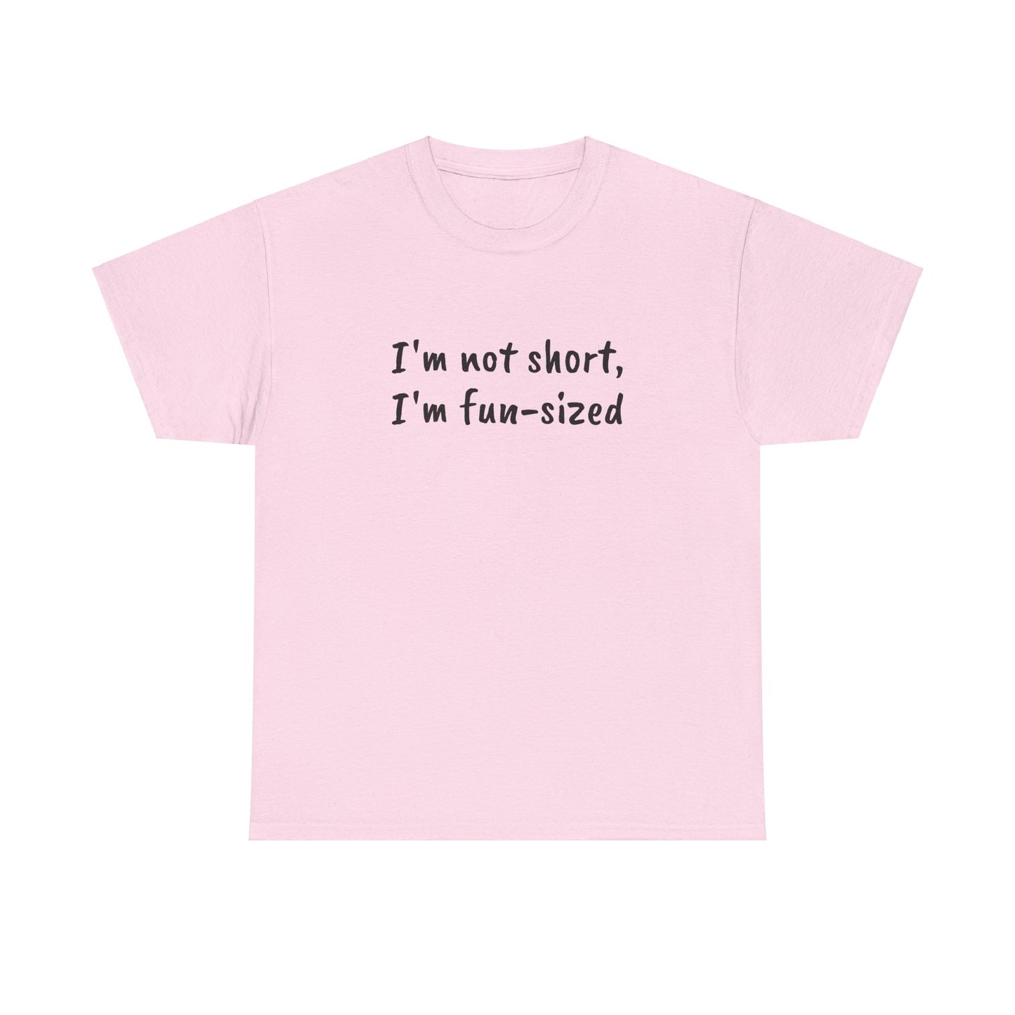 I'm not short, I'm fun-sized - T-shirt