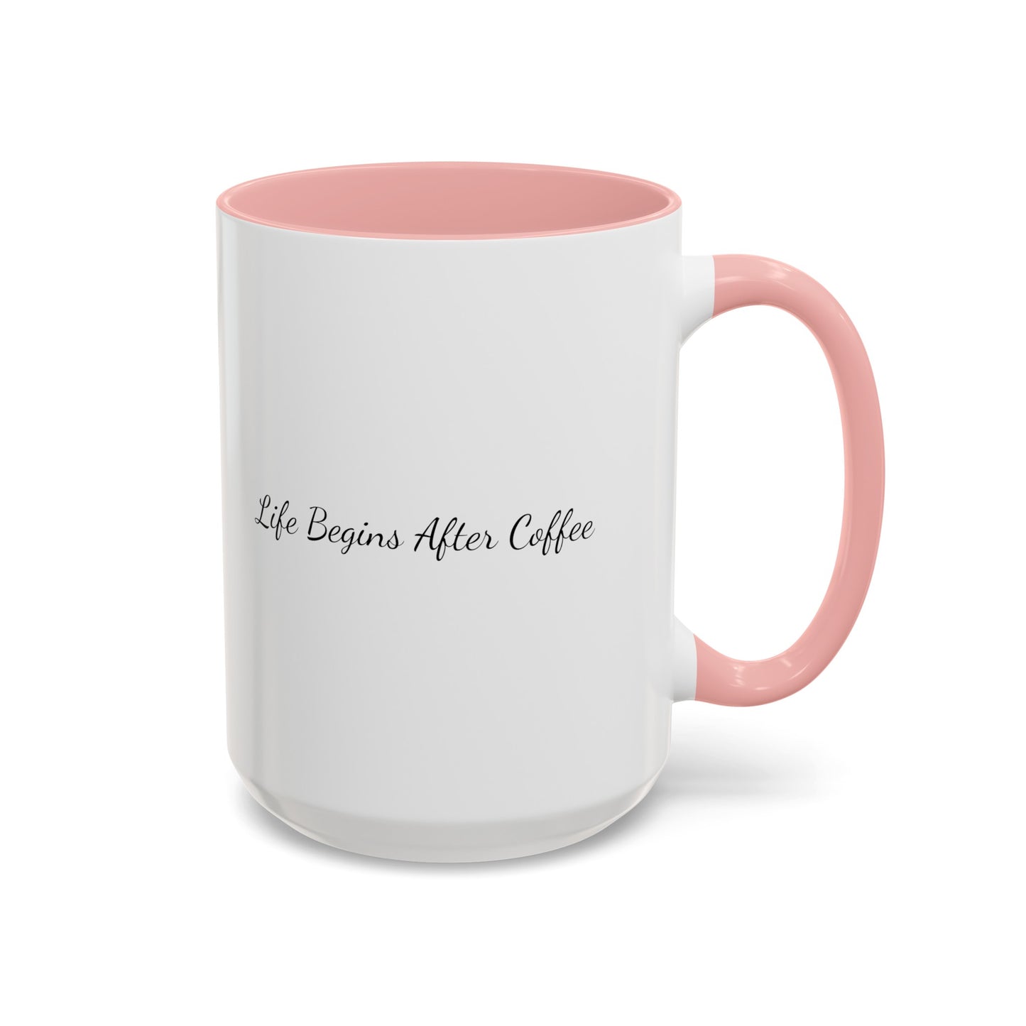 "Life Begins After Coffee" Accent Coffee Mug (11, 15oz)