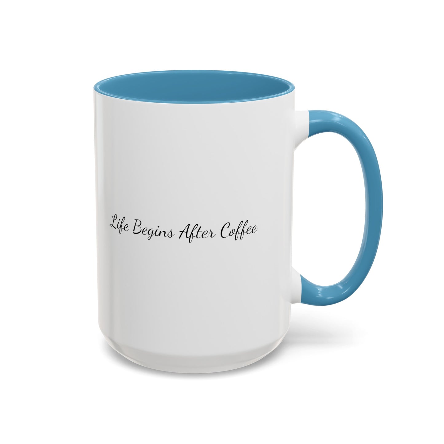 "Life Begins After Coffee" Accent Coffee Mug (11, 15oz)