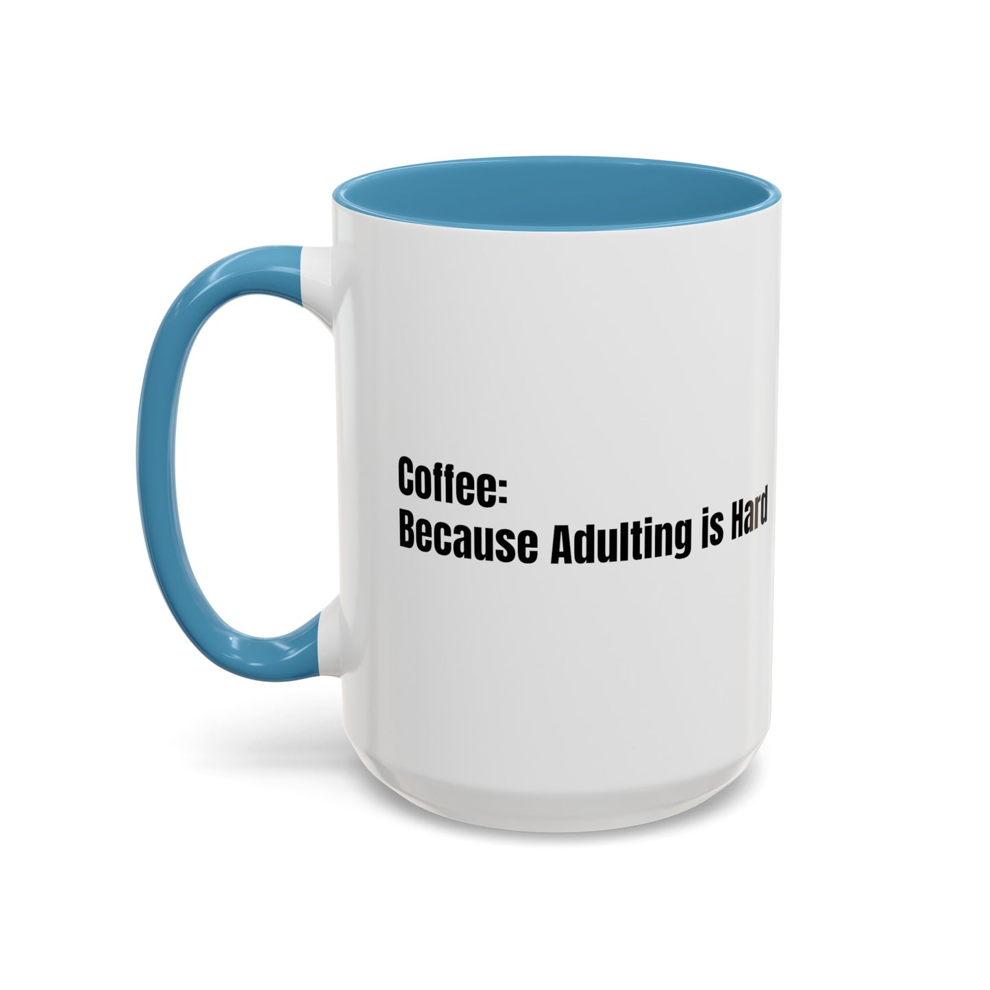 "Coffee: Because Adulting is Hard" Accent Coffee Mug (11, 15oz)