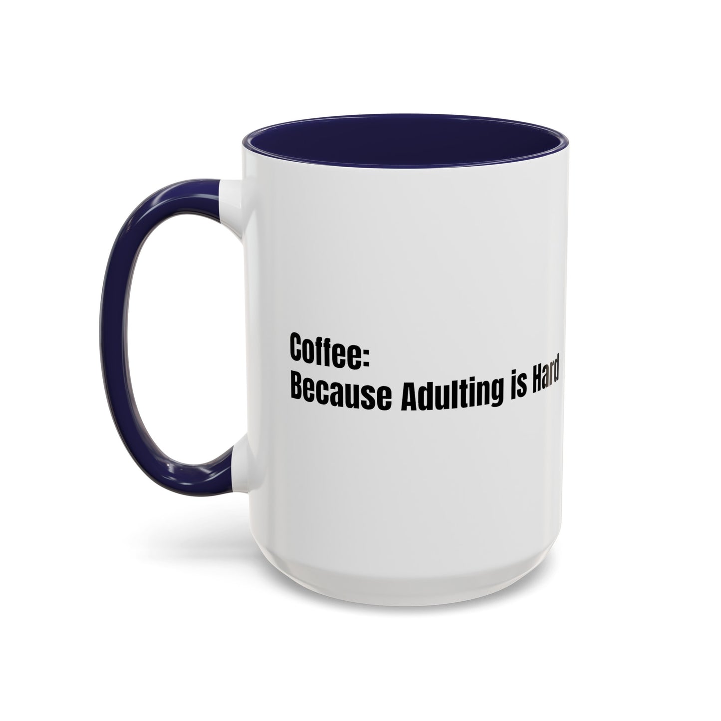 "Coffee: Because Adulting is Hard" Accent Coffee Mug (11, 15oz)