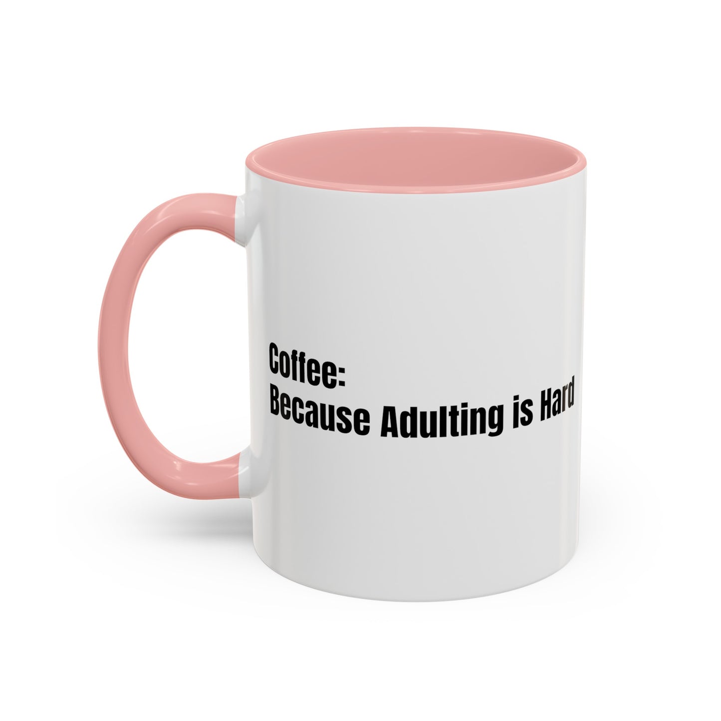 "Coffee: Because Adulting is Hard" Accent Coffee Mug (11, 15oz)