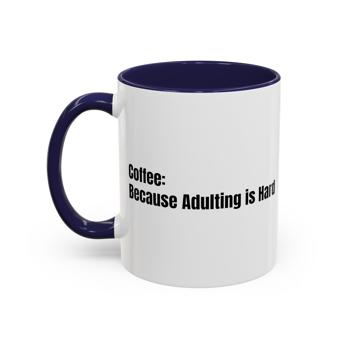 "Coffee: Because Adulting is Hard" Accent Coffee Mug (11, 15oz)