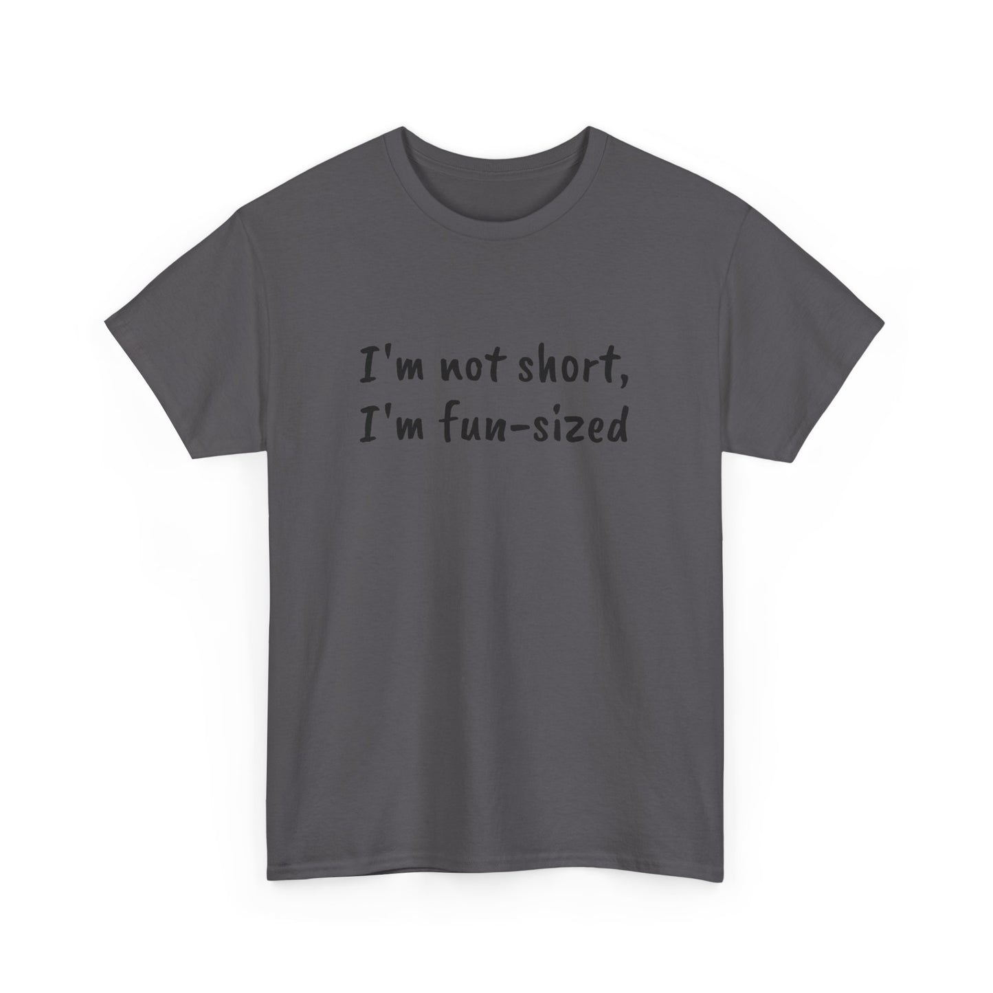 I'm not short, I'm fun-sized - T-shirt