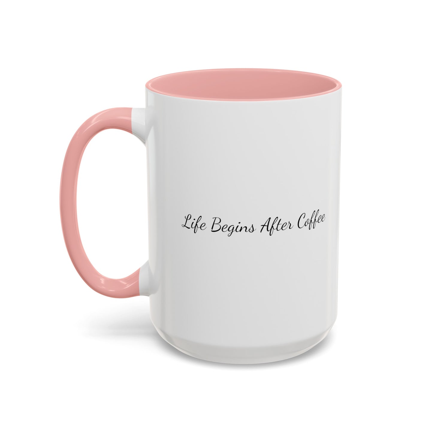 "Life Begins After Coffee" Accent Coffee Mug (11, 15oz)