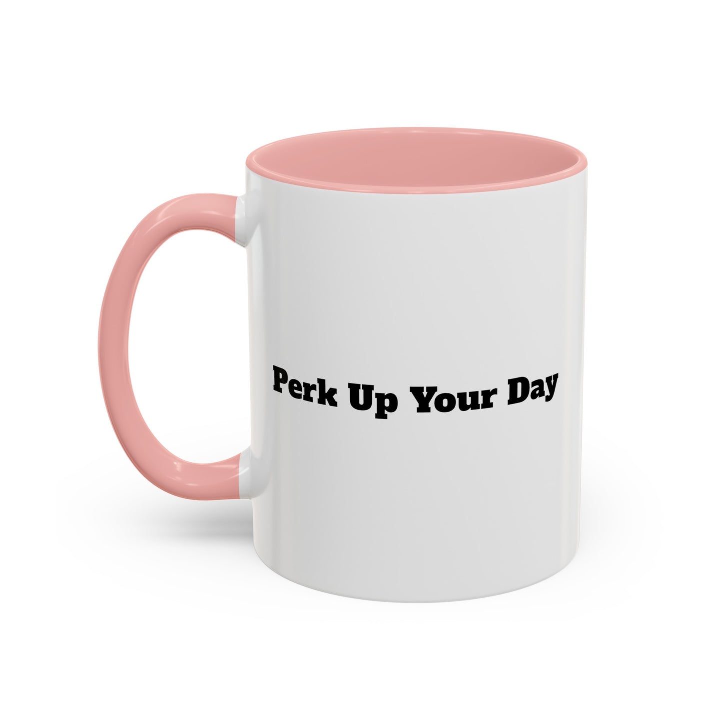 "Perk Up Your Day" Accent Coffee Mug (11, 15oz)