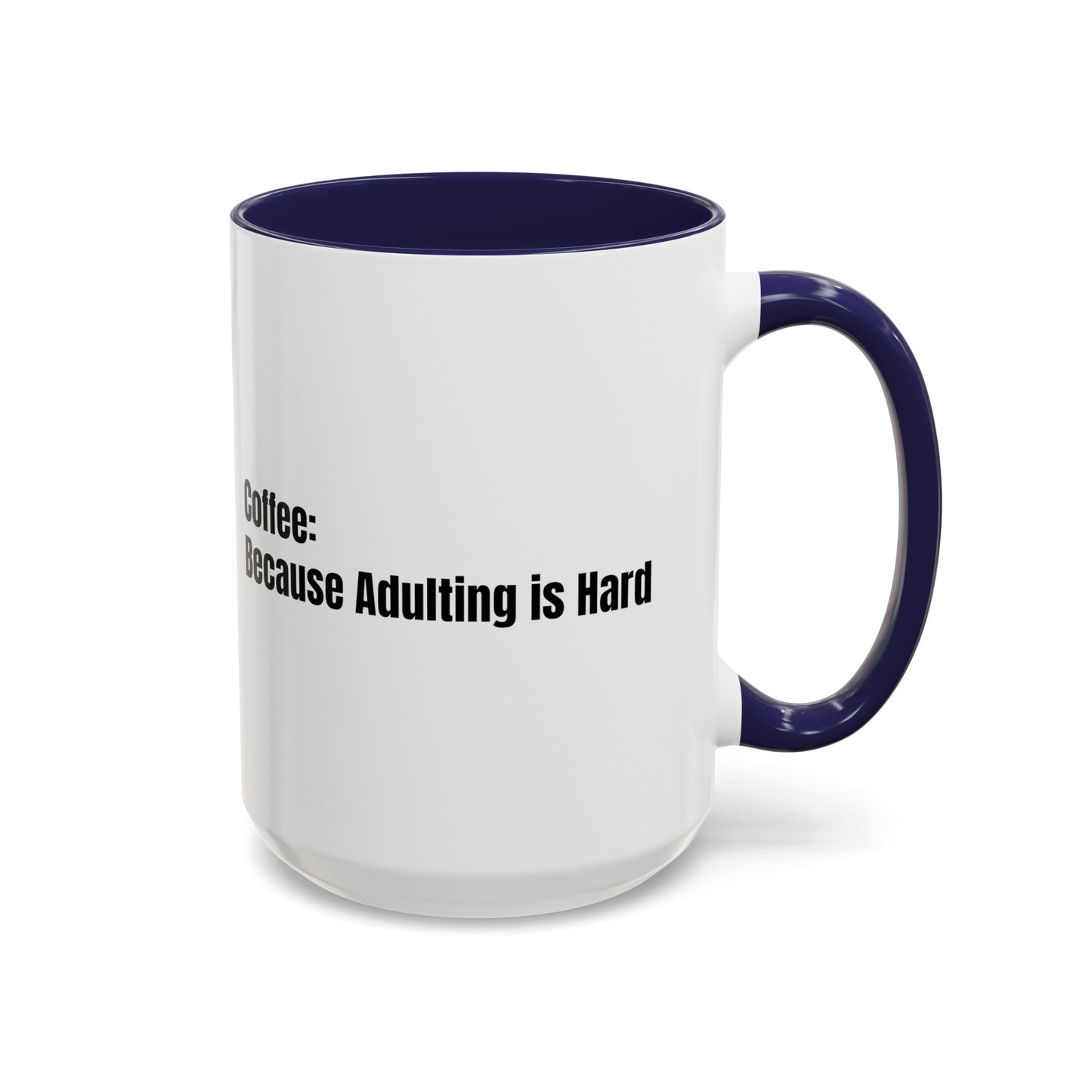 "Coffee: Because Adulting is Hard" Accent Coffee Mug (11, 15oz)