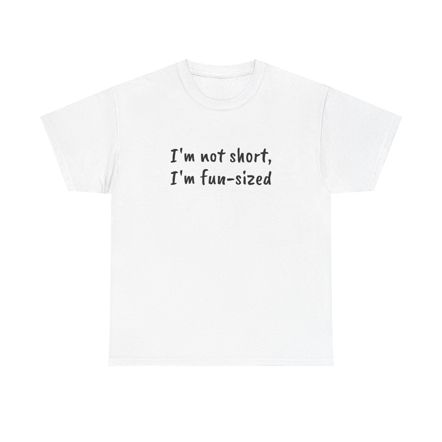 I'm not short, I'm fun-sized - T-shirt